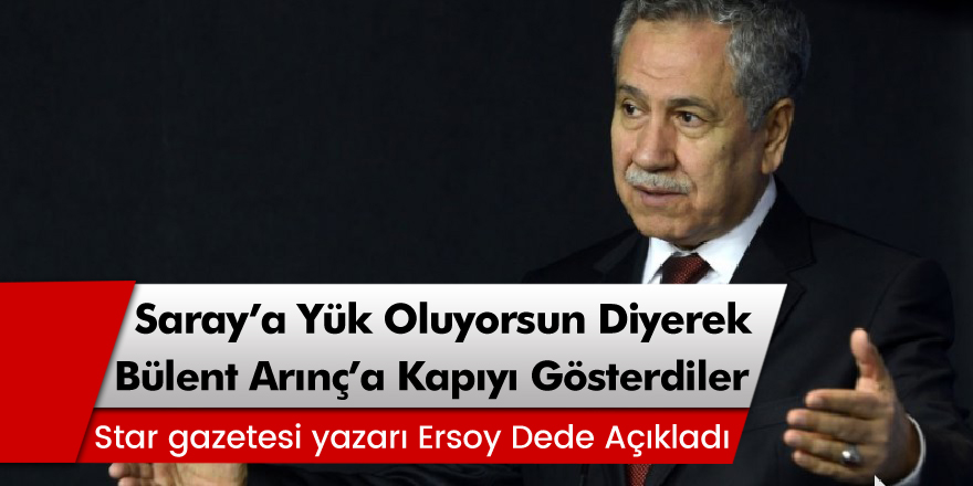 Bülent Arınç'a 'Saray'a daha fazla yük olma' diyerek kapıyı gösterdiler!