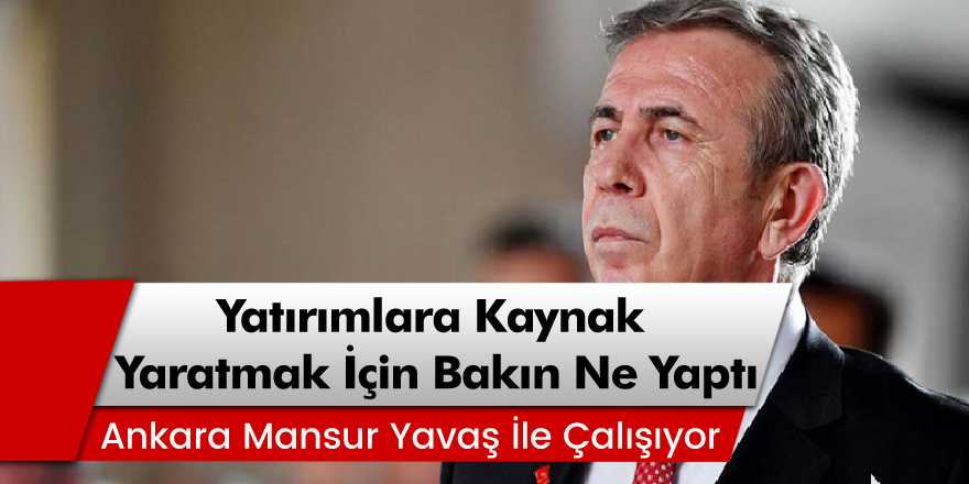 Başkan Mansur Yavaş'tan Kaynak Yaratmak İçin Bomba Hamle!