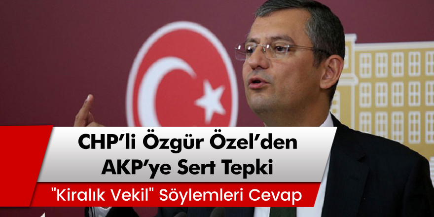 Özgür Özel'den AKP'ye sert tepki! Bunları size söyleten motivasyon korku!