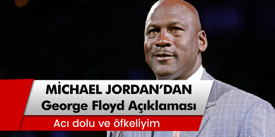 Basketbol efsanesi Michael Jordan'dan George Floyd açıklaması