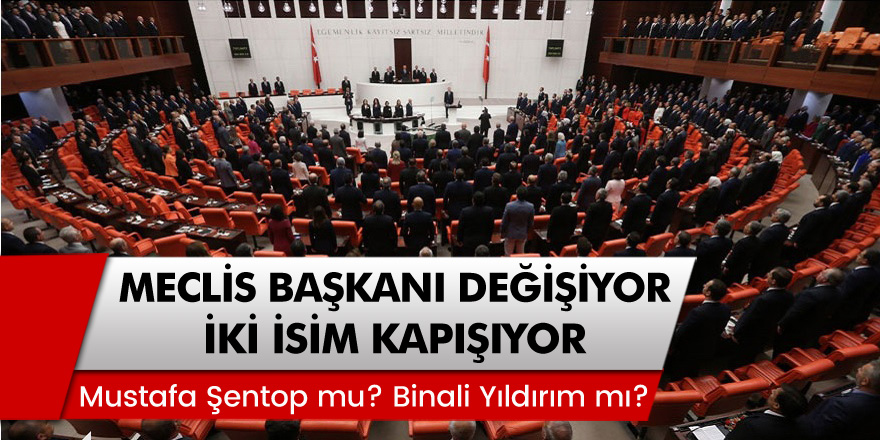 TBMM Başkanlığı için geri sayım başladı! İki isim kapışıyor