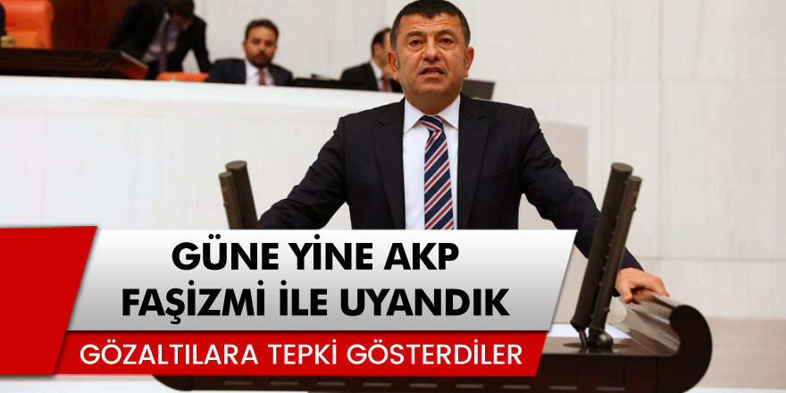 CHP'li Veli Ağbaba: Güne yine AKP faşizmi ile uyandık