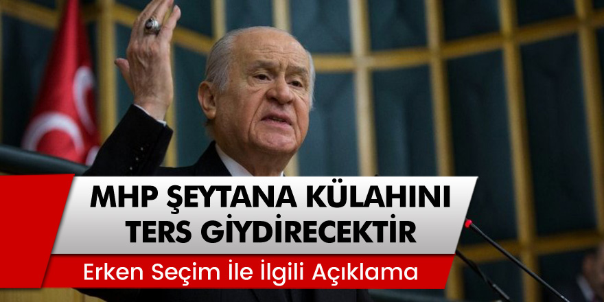 MHP Lideri Bahçeli: Erken Seçim Tartışmalarıyla İlgili Açıklamalarda Bulundu