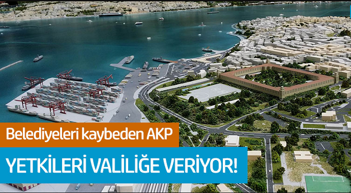 Belediyeleri Kaybeden AKP Yetkileri Valiliğe Veriyor