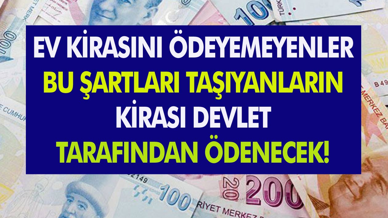 Ev Kirasını Ödemeyenler Dikkat! Bu Şartları Taşıyanların Kirasını