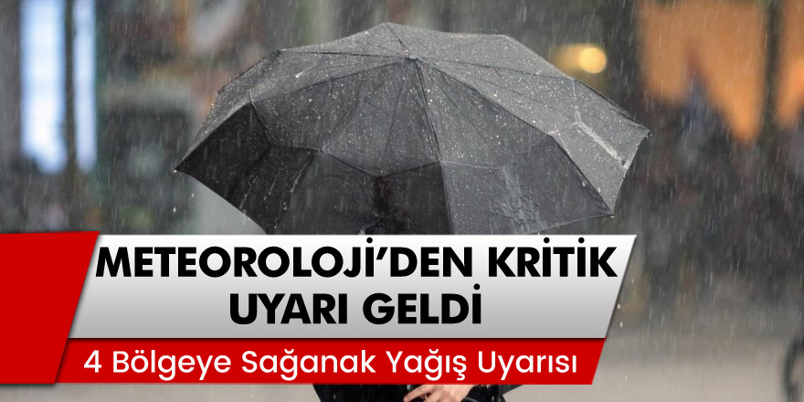 Meteoroloji'den Kritik Uyarı Geldi! 4 Bölgeye Sağanak Yağış Uyarısı