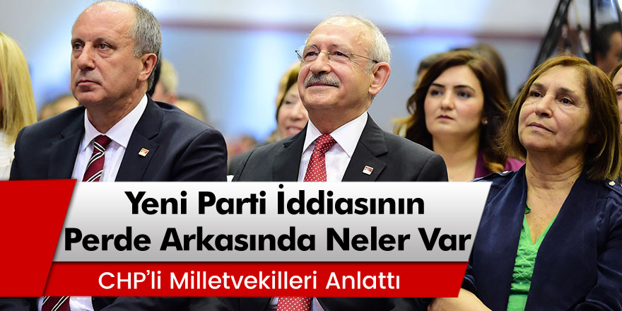 CHP'li milletvekilleri anlattı... Yeni parti iddiasının perde arkasında neler var?