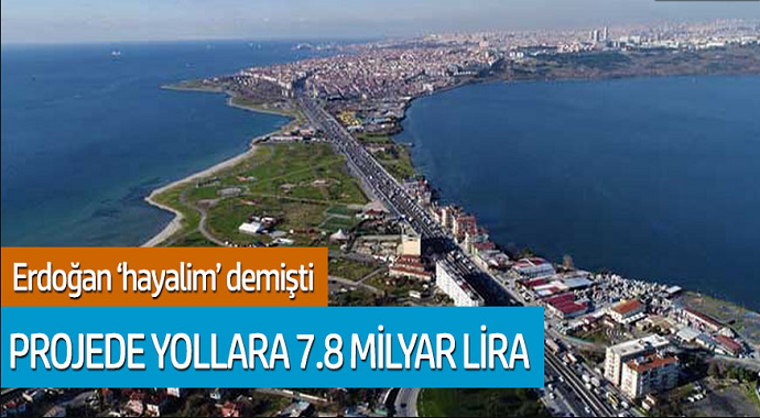 Erdoğan hayalim demişti! Projede yollara 7.8 milyar lira yol