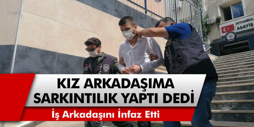 Suç Makinesinden Kız Arkadaşına Sarkıntılık Yapan İş Arkadaşına İnfaz!