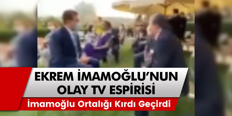 İBB Başkanı Ekrem İmamoğlu'nun Olay Tv esprisi ortalığı kırdı geçirdi