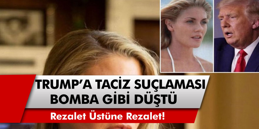 Rezalet Üstüne Rezalet! Abd Başkanı Trump’a Taciz Suçlaması Gündeme Bomba Gibi Düştü