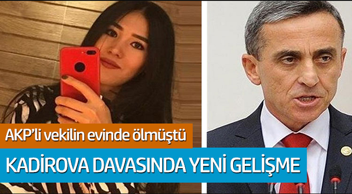AKP'li vekilin evinde ölmüştü! Kadirova davasında yeni gelişme