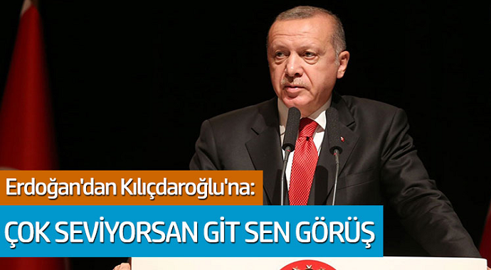 Erdoğan'dan Kılıçdaroğlu'na: Çok seviyorsan git sen görüş