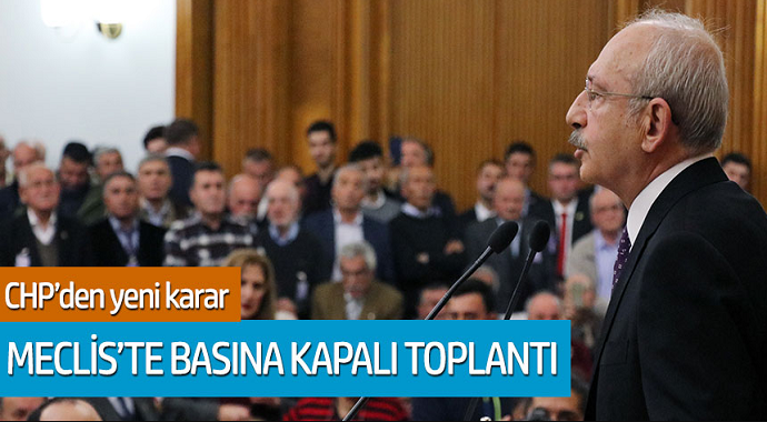 CHP'den yeni karar! Meclis'te basına kapalı toplantı