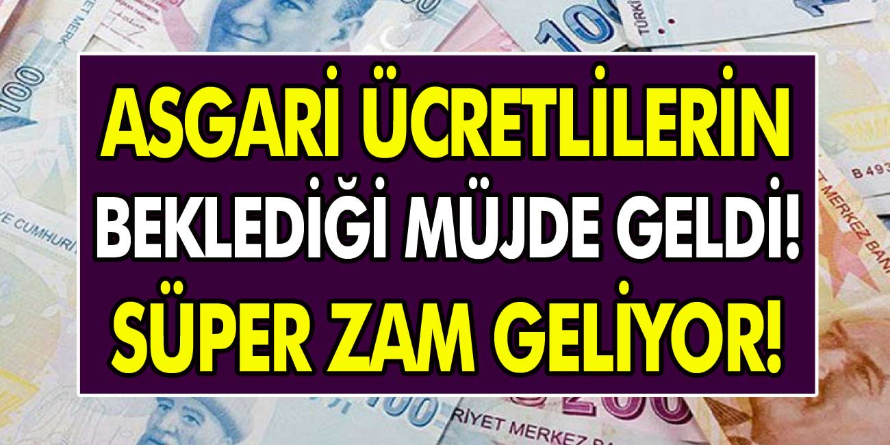 Asgari ücretlilerin yıllardır beklediği müjde geldi! Süper zam geliyor…