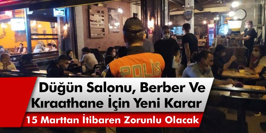 15 Marttan İtibaren Zorunlu Olacak! Düğün Salonu, Kuaför ve Kıraathane İçin Yeni Kararlar Açıklandı...