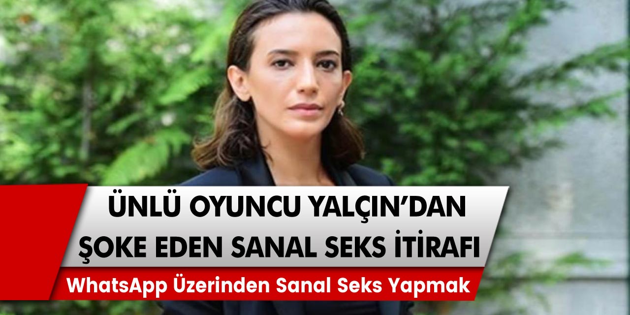 Ünlü Oyuncu Nihal Yalçın’dan gelen itiraf herkesi şaşkına çevirdi! Sanal sekse özeniyorum dedi…