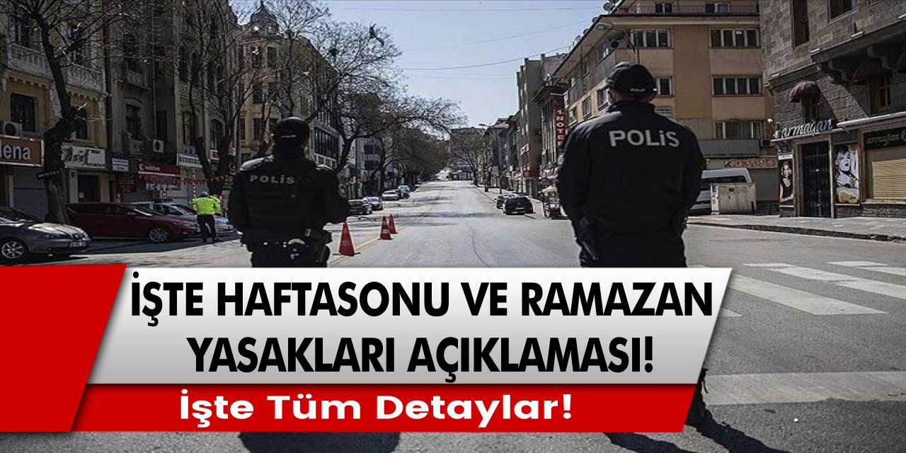 Milyonlarca vatandaş sorularına yanıt arıyor! İşte hafta sonu sokağa çıkma yasağı ve Ramazan yasakları açıklaması!