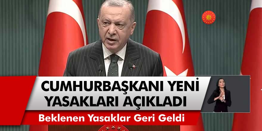 Cumhurbaşkanı Erdoğan Yeni Yasakları Açıkladı! Yeni ...