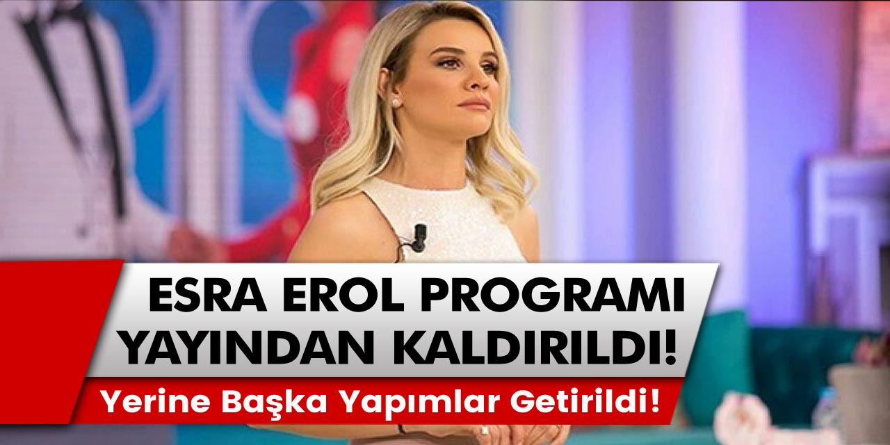 Esra Erol Programı Yayından Kaldırıldı! Yerine Başka Bir Yapımlar Getirildi!