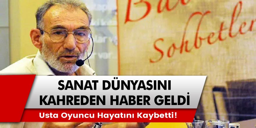 Sanat Dünyasının Acı Kaybı! Usta Oyuncu Hayatını Kaybetti! İbrahim Kalkan Kimdir?