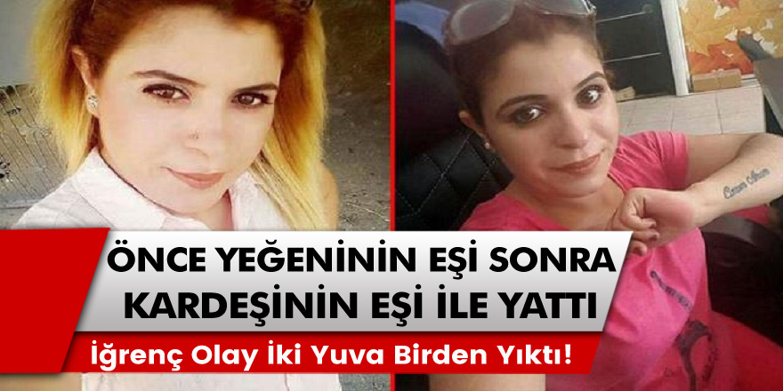 İki yuvayı birden yıkan kadın herkesin hayatını alt üst etti! İlk yeğeninin sonra da kardeşinin kocası ile aşk yaşayan kadın…