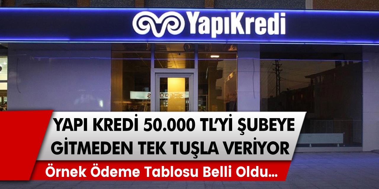 Yapı Kredi Bankası’ndan müjde: Şubeye gitmek zorunda kalmadan herkes tek bir tuş ile 50 bin TL kredi fırsatlarına kavuşabilecekler…