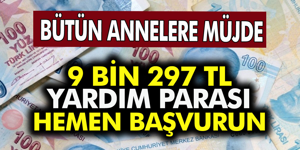 Çocuğu Olan Kadınlar Müjde! 9 Bin 297 TL Karşılıksız Ödeme Yapılacak…