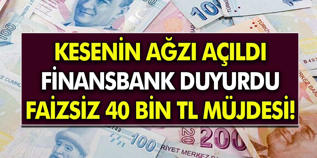 Kesenin Ağzı Açıldı! Finansbank Son Dakika Haberi Anında 40.000 TL Kredi Fırsatı!