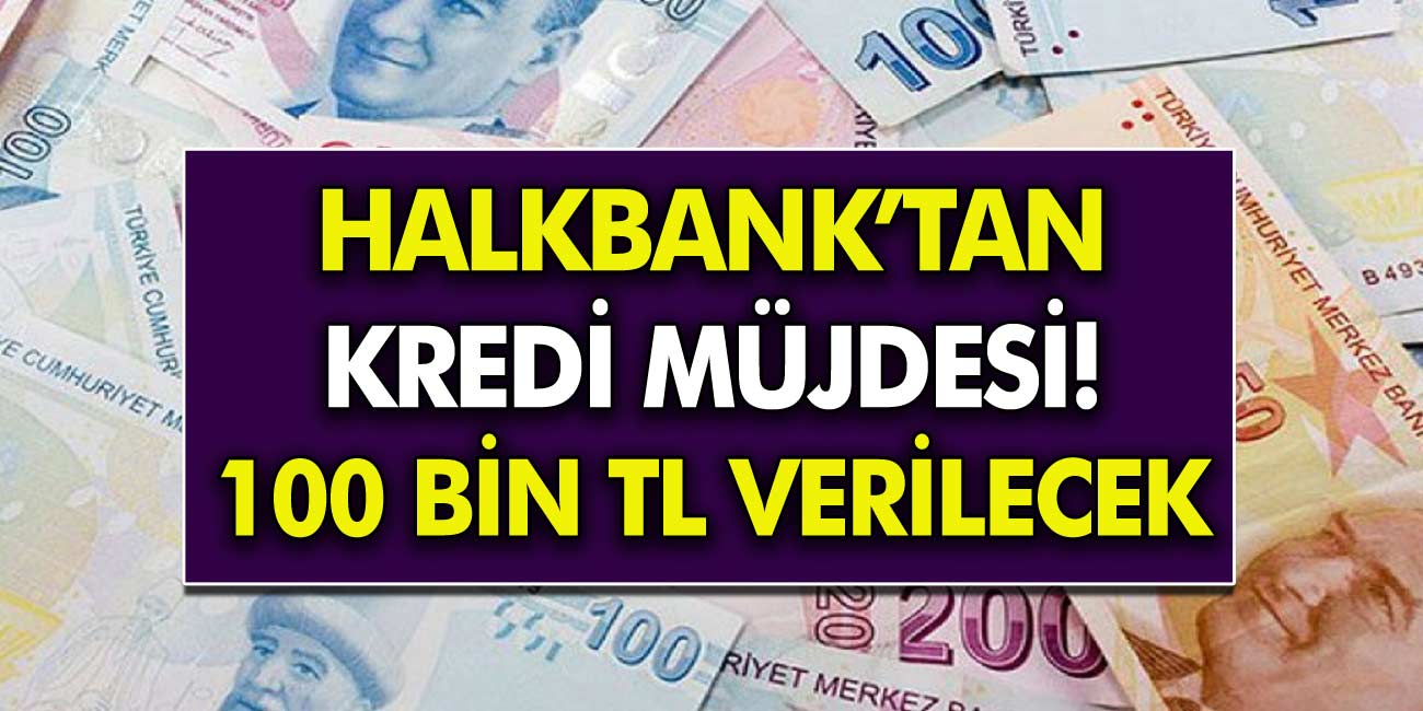 Halkbank SGK’lı Olan Herkese Kredi Müjdesi! 36 Ay Vadeli 100 bin Krediye İlgi Büyük!