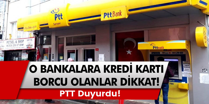 Akbank, Vakıfbank, Halkbank’a kredi kartı borcu olan herkes dikkat! PTT duyurdu!