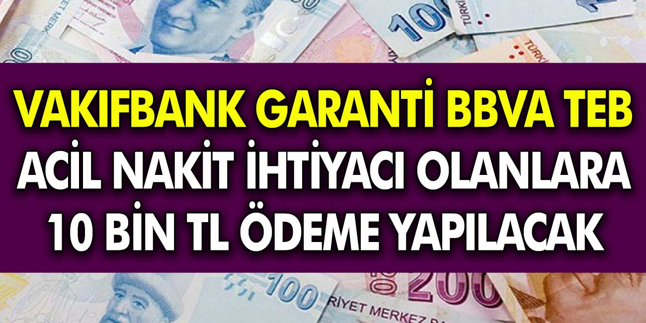 Vakıfbank, Garanti BBVA, ve TEB Nakit İhtiyaçları İçin ATM’den 10.000 TL Ödeme Yapacak!