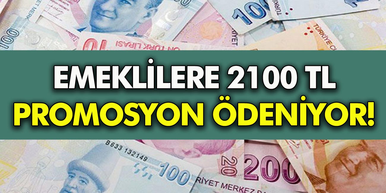 emekli olan herkese 2 100 tl promosyon odeniyor hangi bankalar ne kadar odeme yapacak