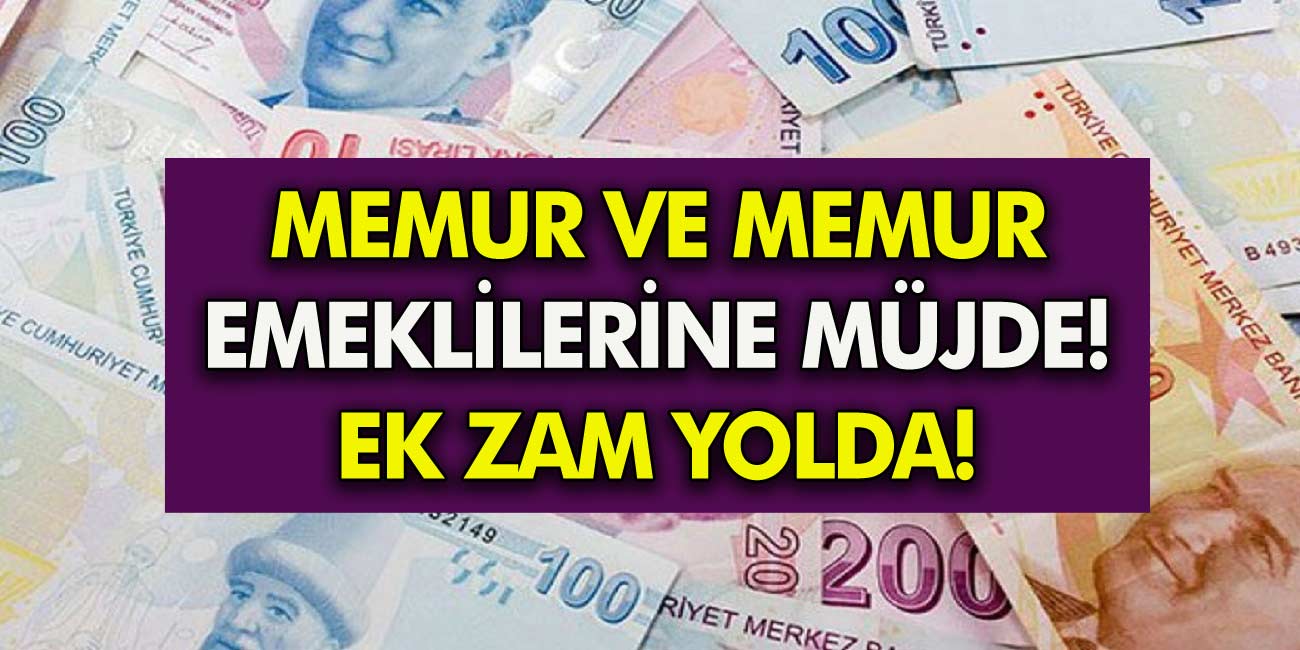 Bütün Emekliler Için Tarih Verildi! Memur Ve Memur Emeklilerine Ek Zam ...