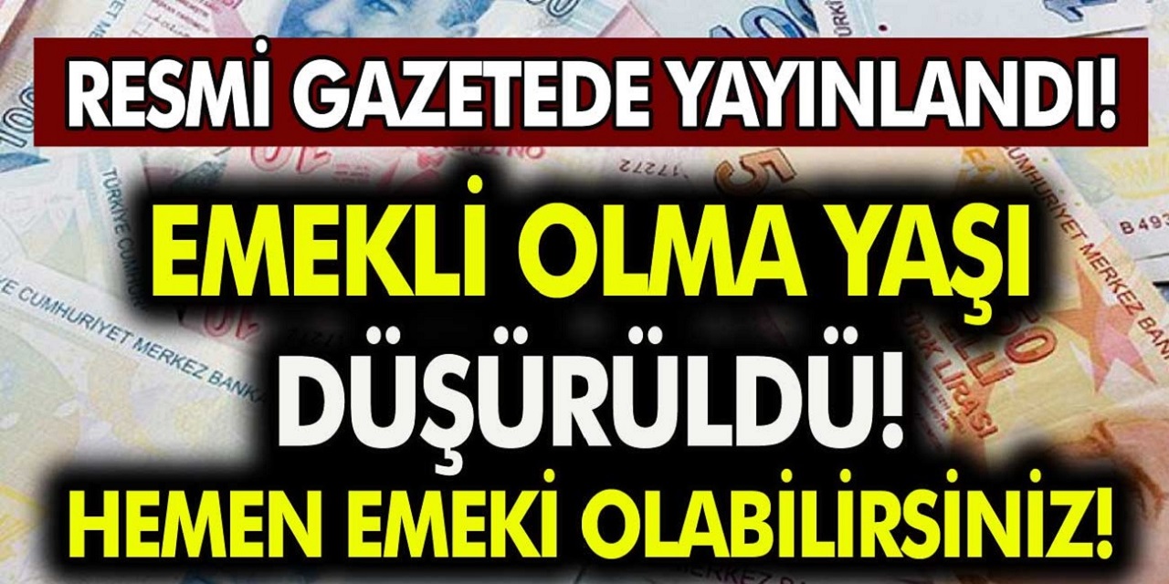 Resmi Gazetede Yayınlandı! Sigorta girişi Olan Herkes Yaş Şartı Beklemeden Erken emekli Olabiliyor!