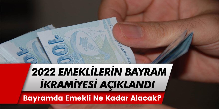 SSK, SGK ve Bağ-Kur Emeklileri İçin Bayram İkramiye Açıkladı! 2022 İkramiye Ne Kadar Oldu?