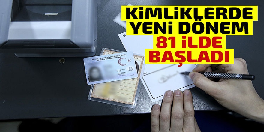 İçişleri Bakanlığı son dakika olarak duyurdu Kimlikte yeni dönem! 81 ilde kullanılıyor