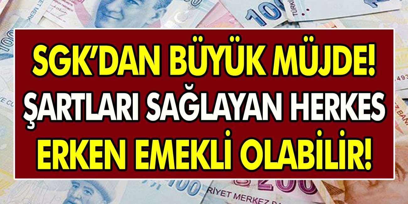 Erken emekli olacaklara SGK'dan büyük müjde! Prim gününüz eksik olsada erken emekli olabilirsiniz! İşte tüm ayrıntılar...