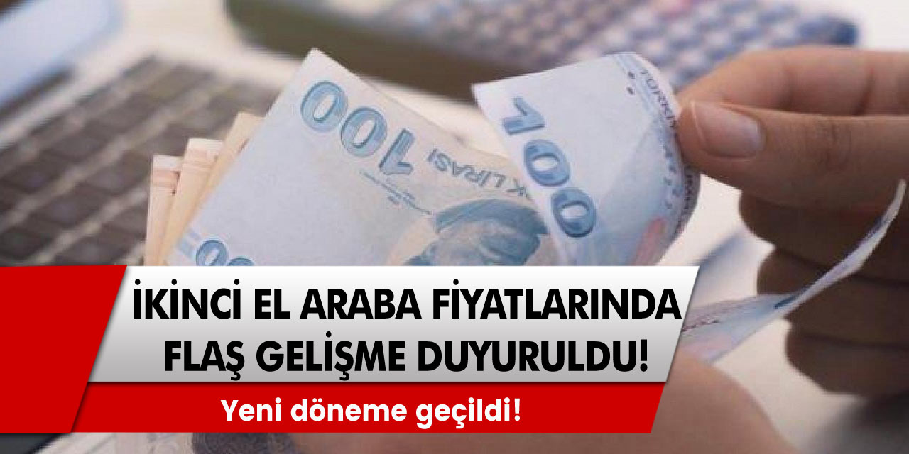 İkinci el araba fiyatları hakkında flaş gelişme! Yeni döneme geçildi!