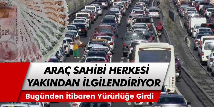 Araç Sahiplerini Yakından İlgilendiren Karar! Bugün Resmen Yürürlüğe Girdi! İşte Merak Edilenler...