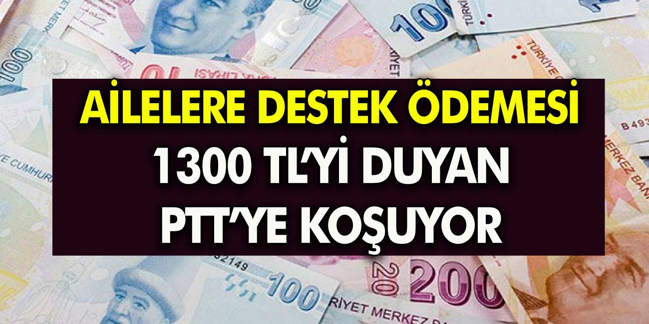 Aile Bakanlığı ödemelere başladı! Ailelere 1.300 TL ödeme yapılıyor! Müjdeyi duyan ATM'lere koşuyor!