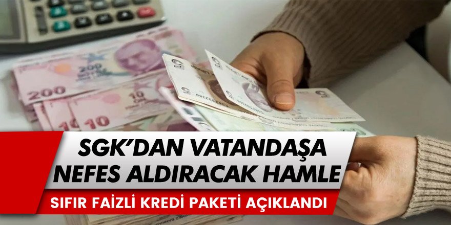 SGK'dan Vatandaşa Nefes Aldıracak Hamle Geldi! Kriterleri Sağlayan Herkese 0 Faizli Kredi Paketi Açıklandı...