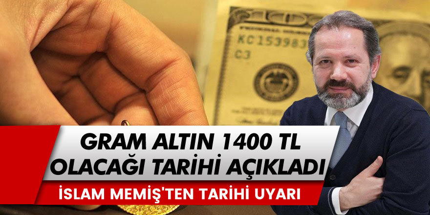 Uzman İslam Memiş'ten kritik uyarı! Gram altının 1400 TL olacağı tarihi açıkladı! İşte detaylar...