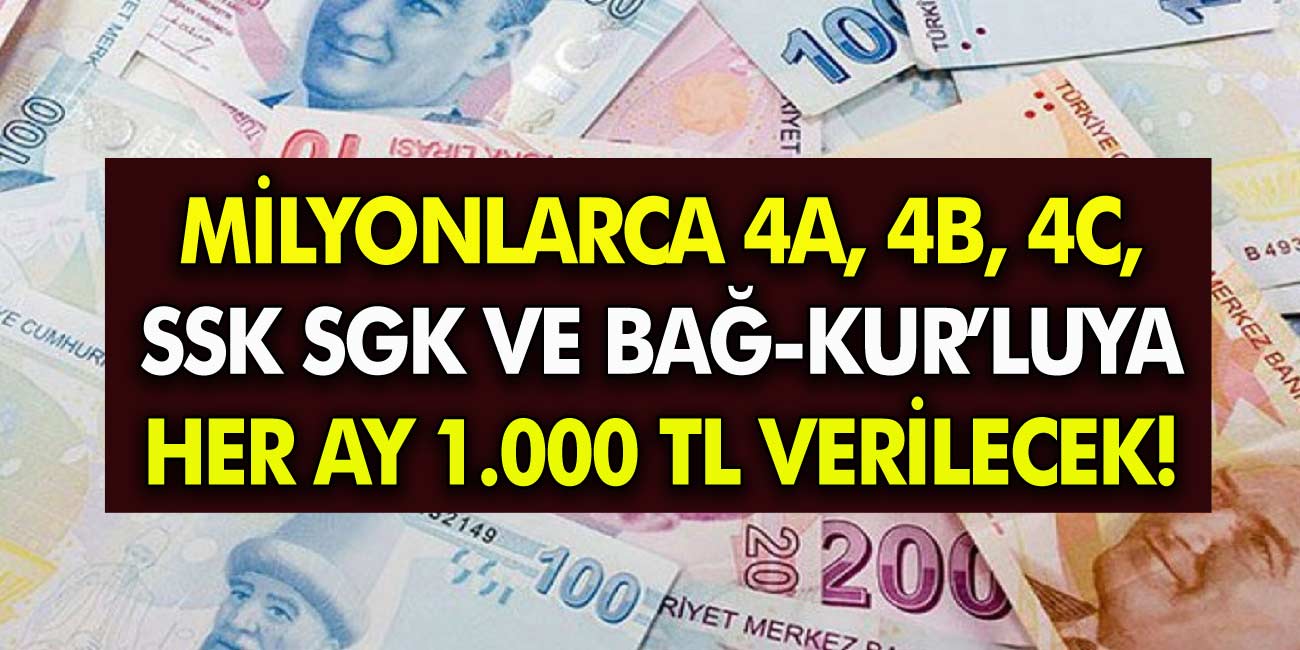 Son Dakika 4A, 4B, 4C, SSK ve Bağ-Kur'lu için yeni hamle! Her ay karşılıksız 1.000 TL ödeme yapılacak!