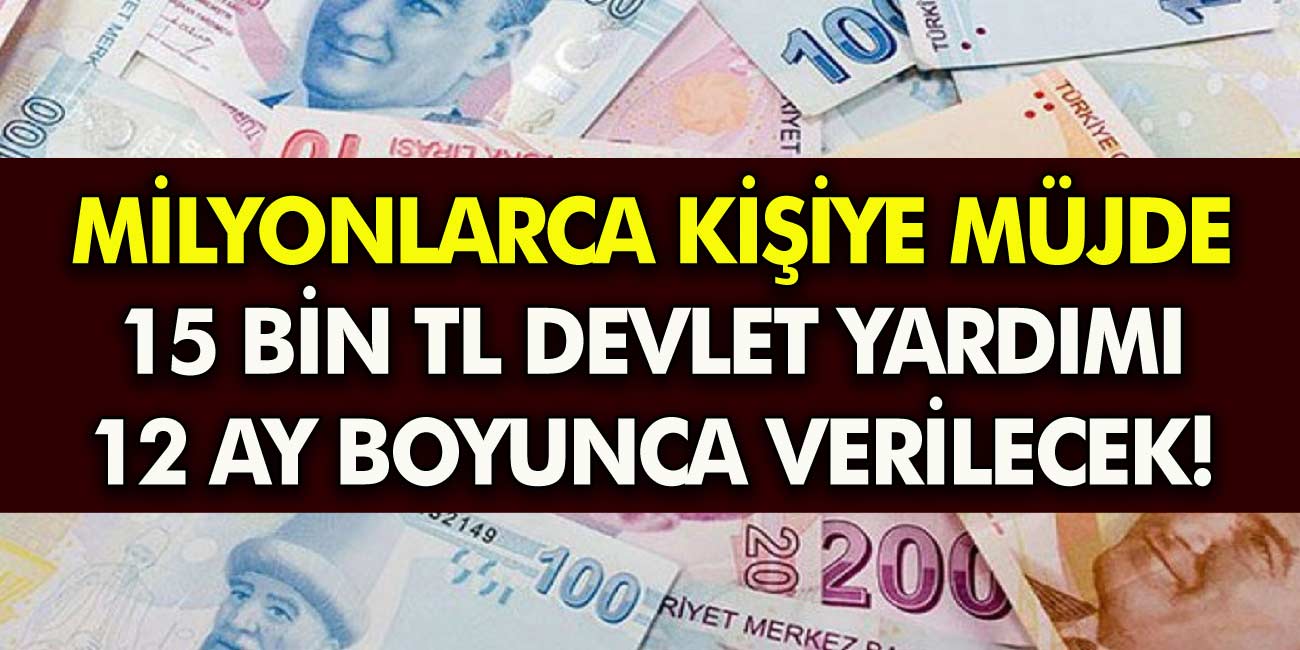 Devlet büyük müjdeyi duyurdu! Milyonlarca kişiye geri ödemesiz 15 bin TL verilecek! Bu yardım tam 1 yıl devam edecek!