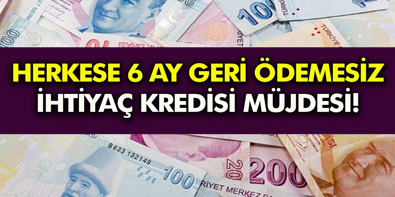 Son dakika haberi geldi! Milyonlarca vatandaşa 6 ay geri ödemesiz ihtiyaç kredisi için açıklama geldi!