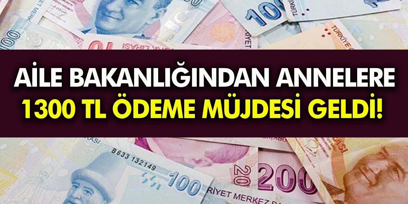 Başvurular başladı! Aile Bakanlığı’ndan annelere 1300 TL para yardımı yapılacak! Başvurular e devletten yapılıyor!