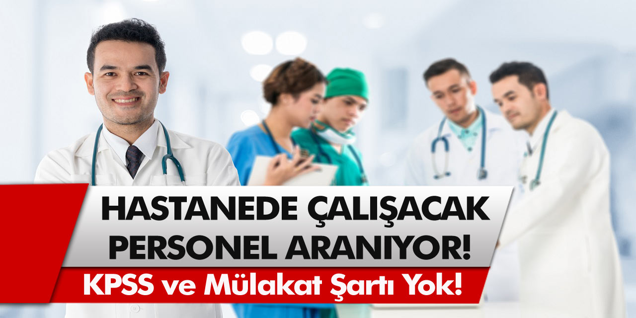 Şehir Hastanesi personel alım yapıyor! Şehir Hastanesi personel alımı başladı: En az lise mezunları alınacak!