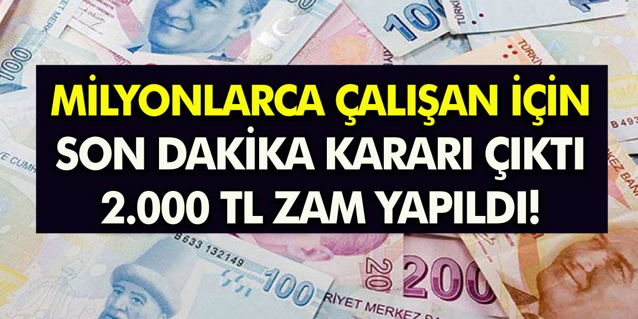 Asgari ücretli olan olmayan milyonlarca vatandaşı ilgilendiriyor! Tam 2.000 lira artırıldı! Detaylar haberimizde...