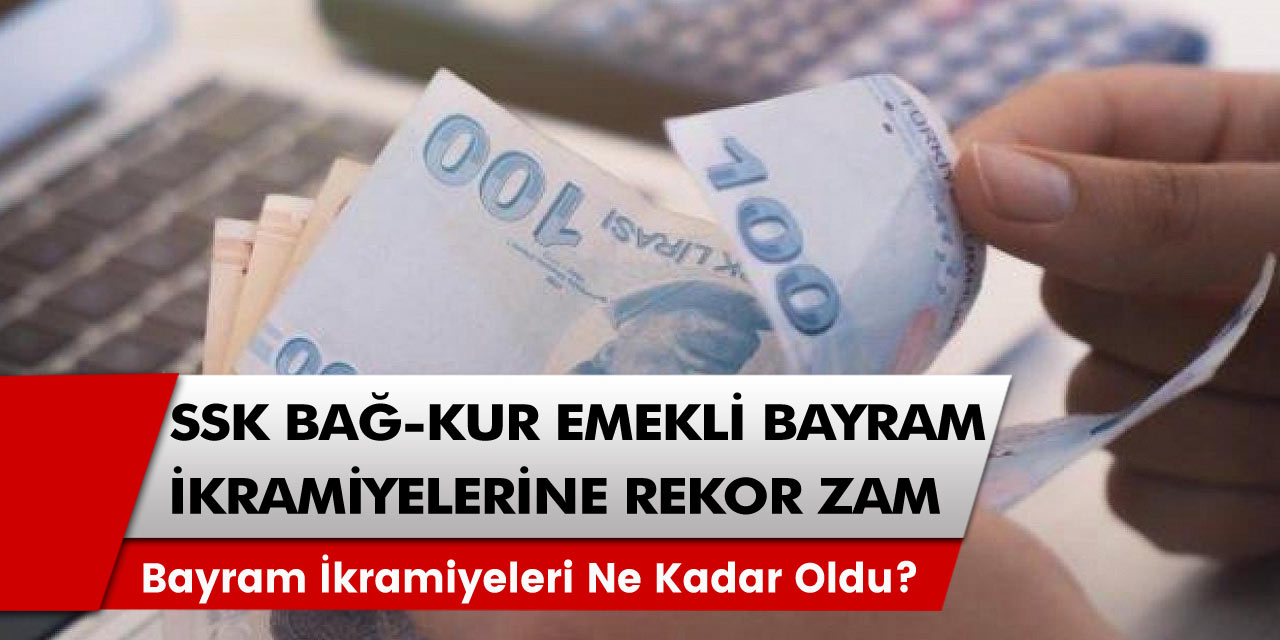 SSK, BAĞ-KUR Emekli bayram ikramiyesine Kallavi zam yapıldı! Zamlı ikramiye şu tarihte emeklinin hesabında yatacak!